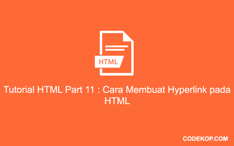 Tutorial HTML Part 11 : Cara Membuat Hyperlink pada HTML