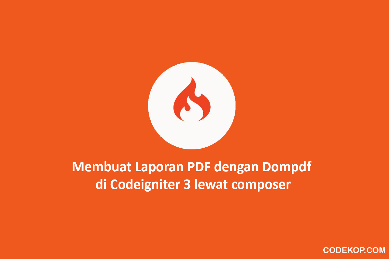 Membuat Laporan PDF dengan Dompdf  di Codeigniter 3 lewat composer