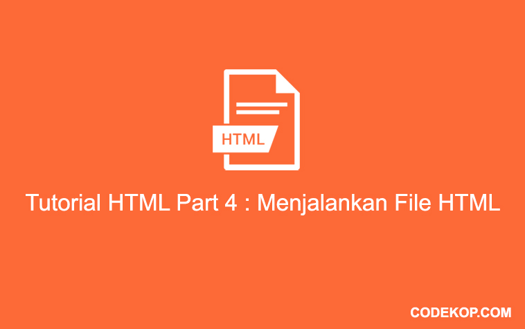 Tutorial HTML Part 4 : Menjalankan File HTML