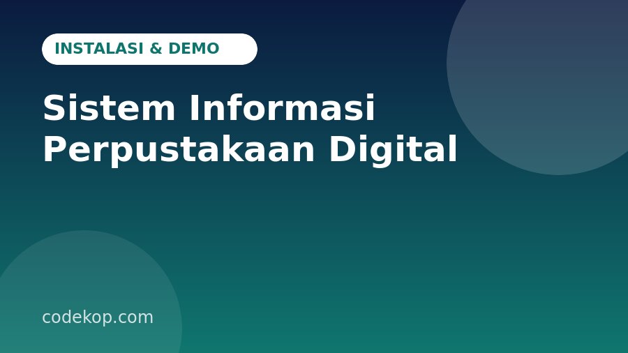 Cara Instal dan Mencoba Sistem Informasi Perpustakaan Digital: Panduan Langkah demi Langkah