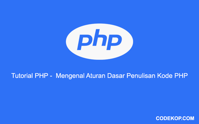  Tutorial Mengenal Aturan Dasar Penulisan Kode PHP 