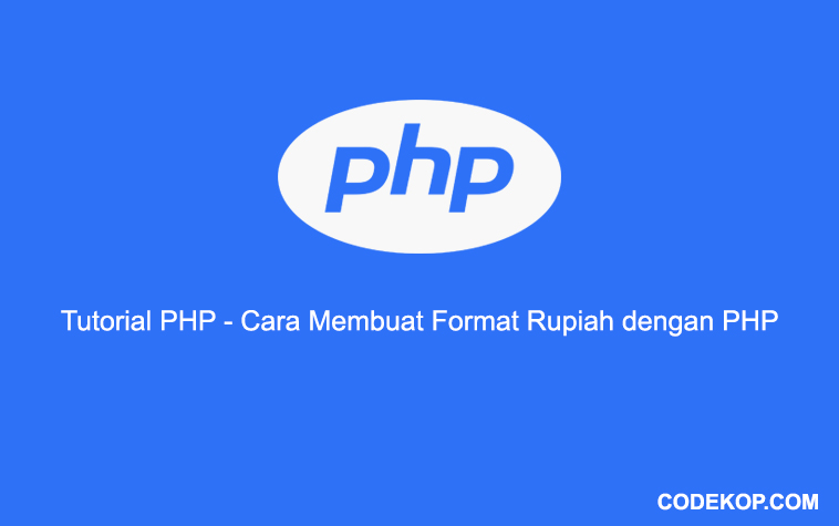Tutorial PHP - Cara Membuat Format Rupiah dengan PHP