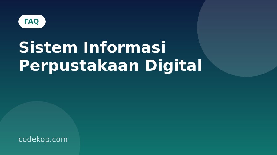 FAQ Sistem Informasi Perpustakaan Digital: Pertanyaan yang Sering Diajukan