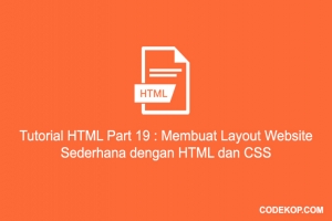Tutorial HTML Part 19 : Membuat Layout Website Sederhana dengan HTML dan CSS
