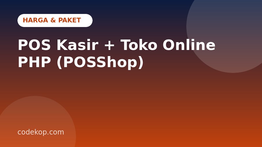 Harga POS Kasir + Toko Online PHP (POSShop): Paket, Biaya, dan Cara Membeli