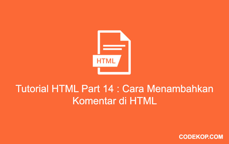 Tutorial HTML Part 14 : Cara Menambahkan Komentar di HTML