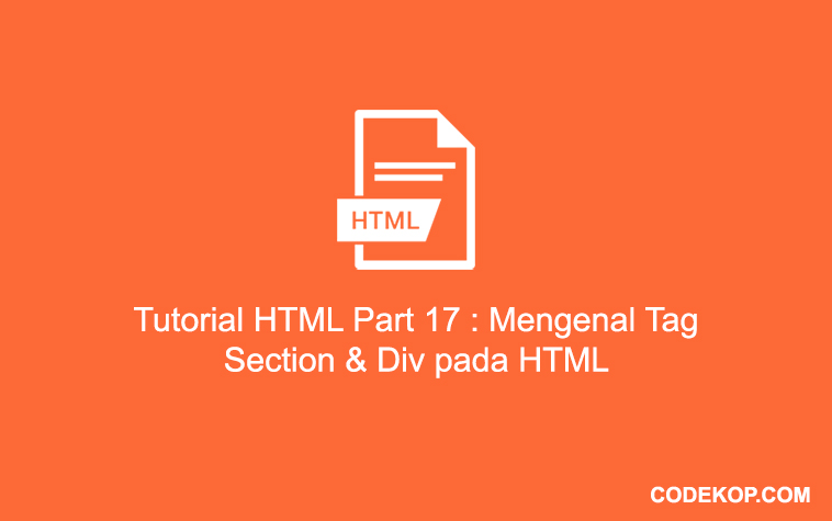 Tutorial HTML Part 17 : Mengenal Tag Section dan div HTML