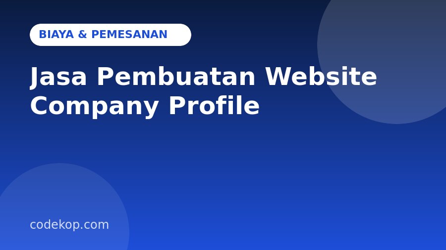 Biaya Jasa Pembuatan Website Company Profile: Rincian dan Cara Memesan