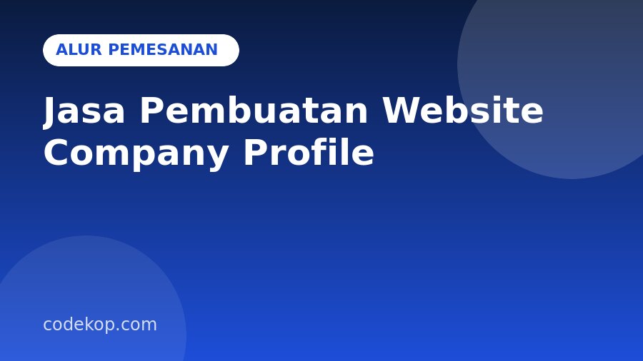 Alur Pemesanan Jasa Pembuatan Website Company Profile: Dari Konsultasi sampai Online