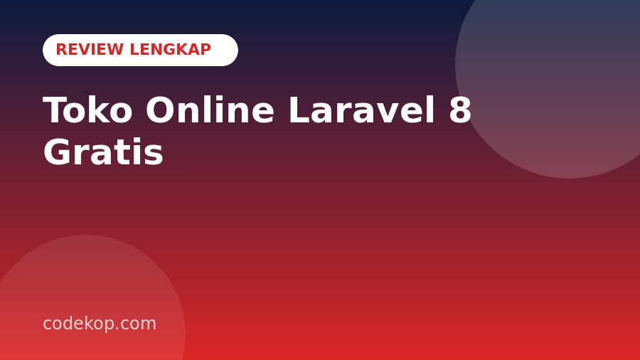 Review Toko Online Laravel 8: Fitur Lengkap, Teknologi, dan Kelebihannya