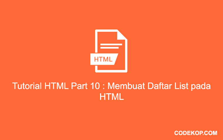 Tutorial HTML Part 10 : Membuat Daftar List pada HTML