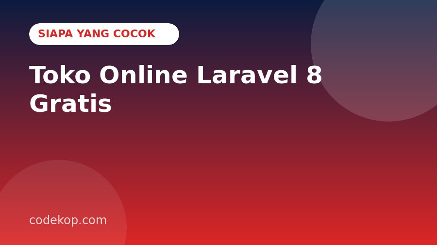 Toko Online Laravel 8 Gratis Cocok untuk Siapa? Skenario Penggunaan Nyata