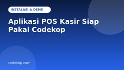 Cara Instal dan Mencoba Aplikasi POS Kasir Siap Pakai Codekop: Panduan Langkah demi Langkah