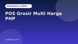 Cara Instal dan Mencoba POS Grosir Multi Harga PHP: Panduan Langkah demi Langkah