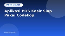 Harga Aplikasi POS Kasir Siap Pakai Codekop: Paket, Biaya, dan Cara Membeli