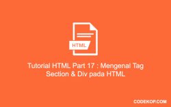 Tutorial HTML Part 17 : Mengenal Tag Section dan div HTML