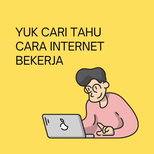 Mengenal Cara Kerja Internet? Apa sihh..