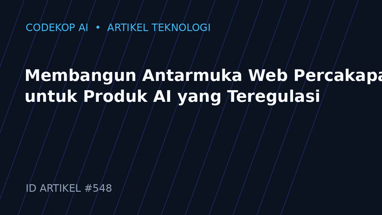 Membangun Antarmuka Web Percakapan untuk Produk AI yang Teregulasi