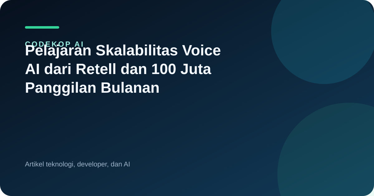 Pelajaran Skalabilitas Voice AI dari Retell dan 100 Juta Panggilan Bulanan