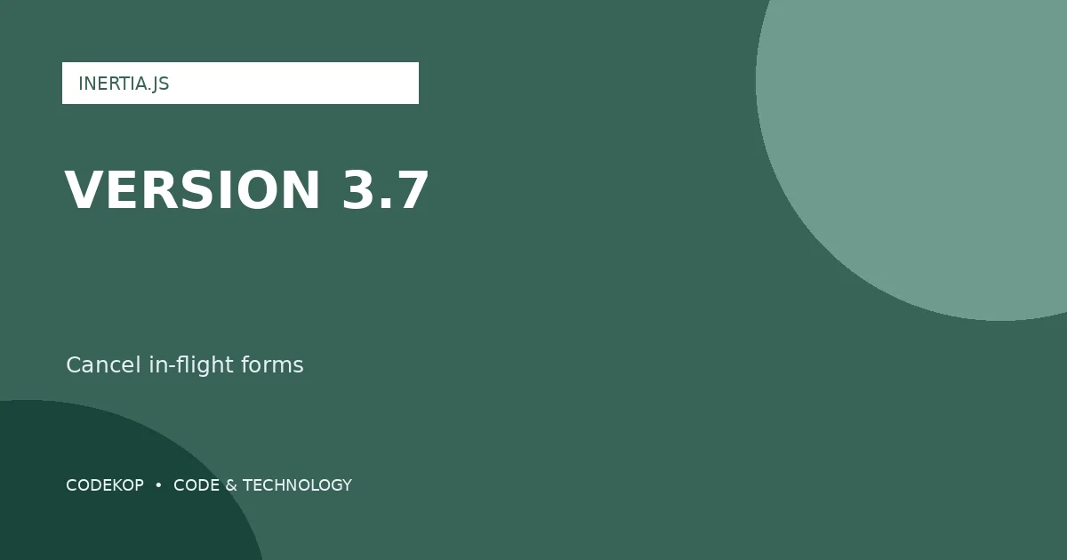 Inertia.js 3.7 Mendukung Pembatalan Form Submission yang Sedang Berjalan
