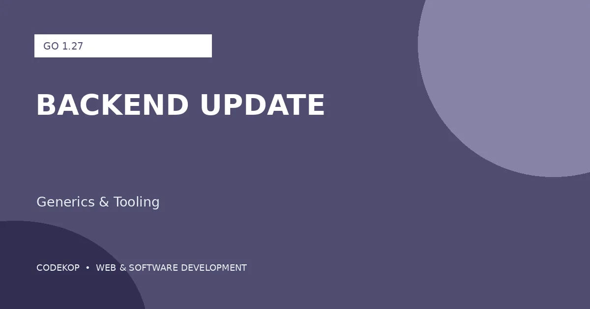 Go 1.27: Pembaruan Bahasa, Runtime, dan Tooling untuk Developer