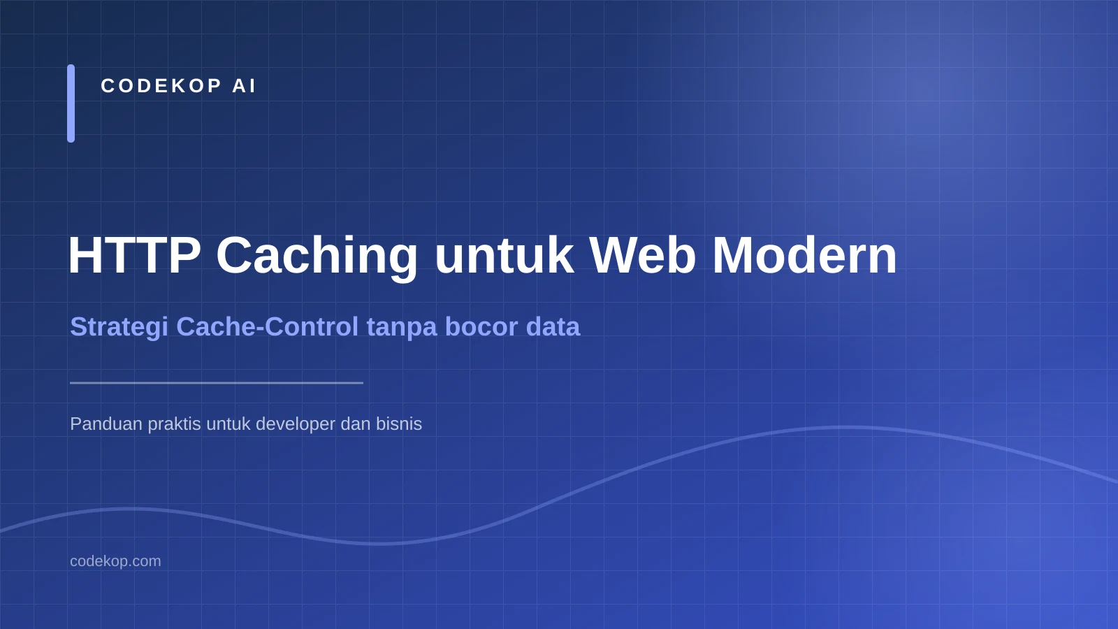 HTTP Caching untuk Web Modern: Strategi Cache-Control yang Tidak Membocorkan Data