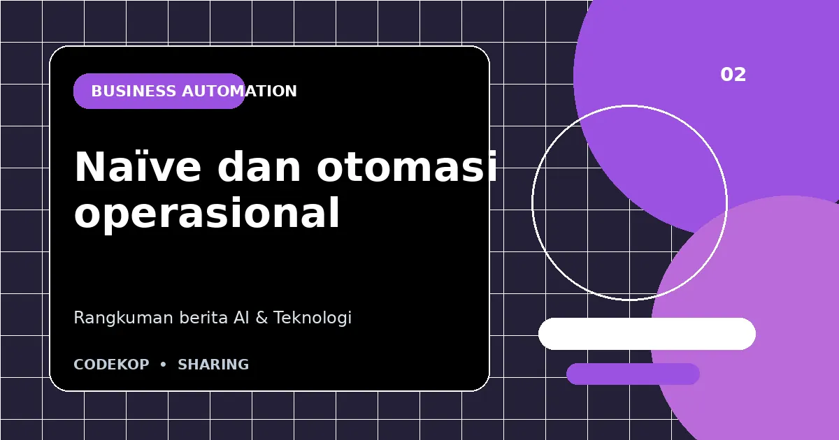 Naïve menggalang pendanaan US$28,5 juta untuk otomasi operasional bisnis