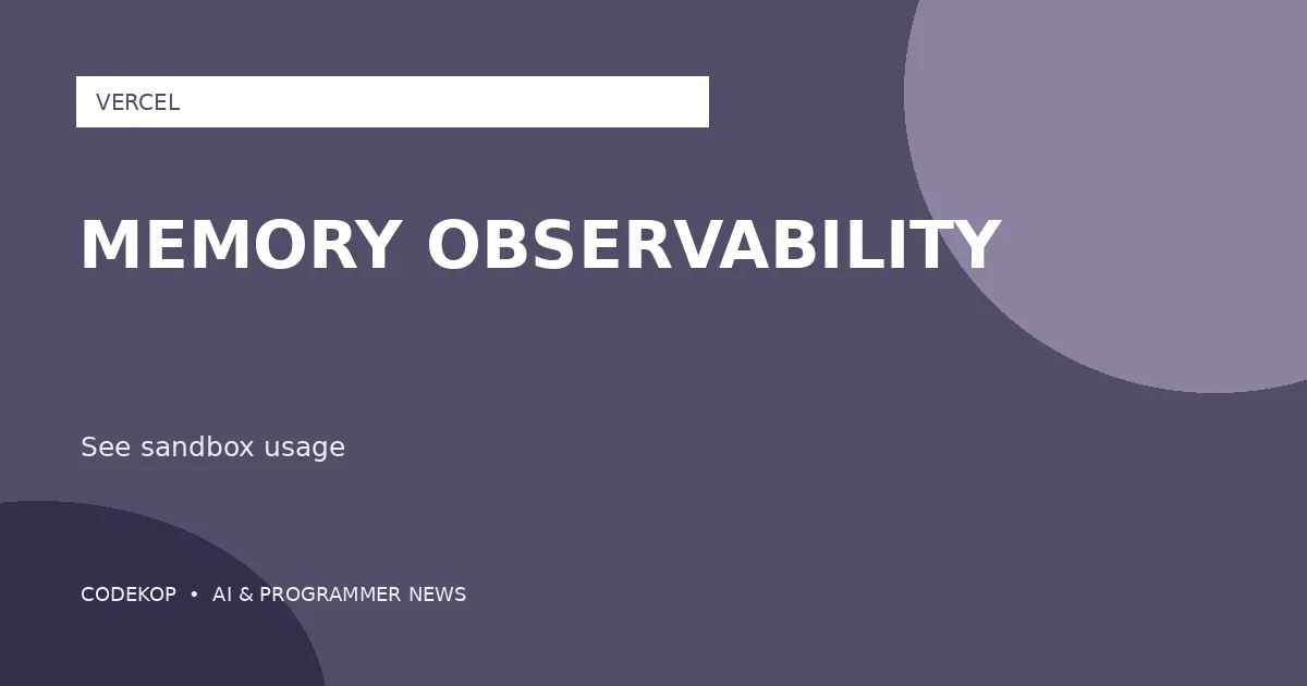 Vercel Sandbox Kini Mendukung Memory Observability