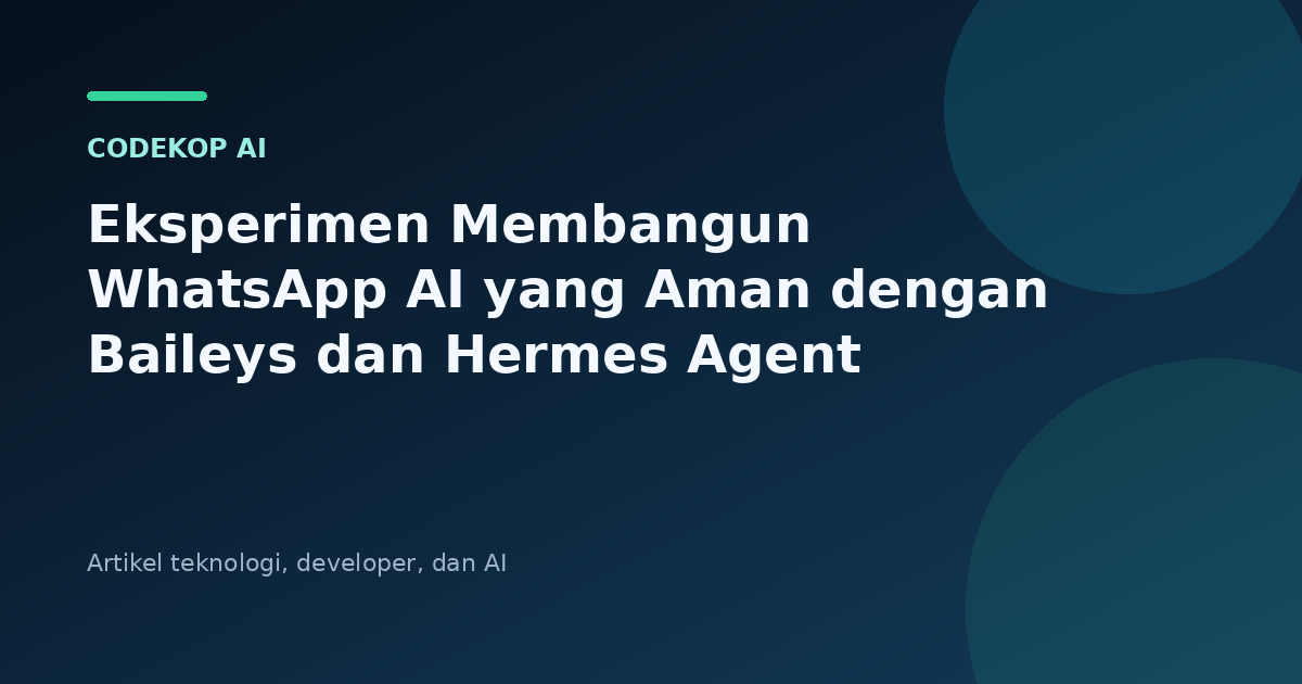 Eksperimen Membangun WhatsApp AI yang Aman dengan Baileys dan Hermes Agent