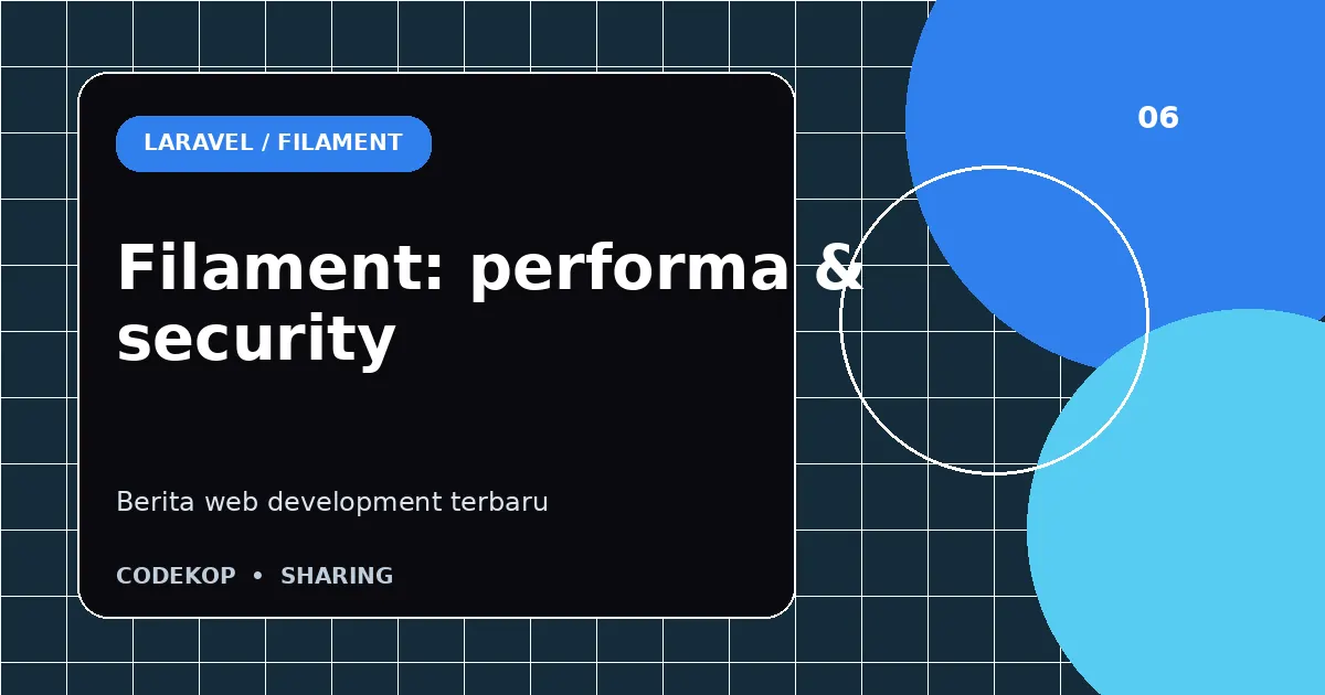 Filament 4.12.6 dan 5.7.6 membawa peningkatan performa serta security patch
