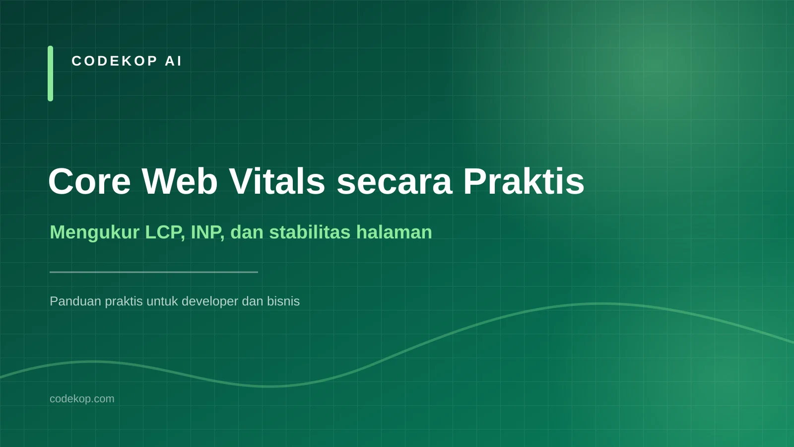 Core Web Vitals Secara Praktis: Mengukur LCP, INP, dan Stabilitas Halaman