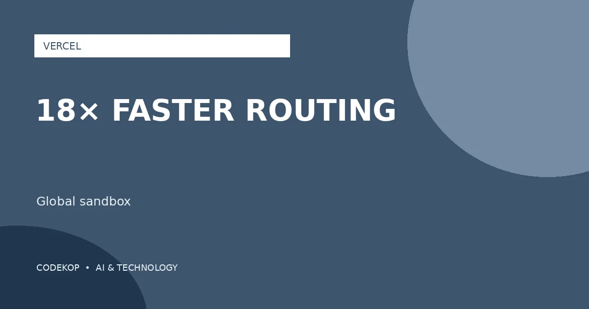 Vercel Sandbox Routing Kini 18 Kali Lebih Cepat secara Global