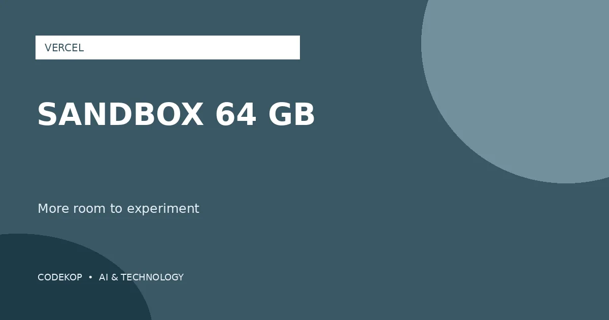 Vercel Sandbox Menyediakan Storage hingga 64 GB