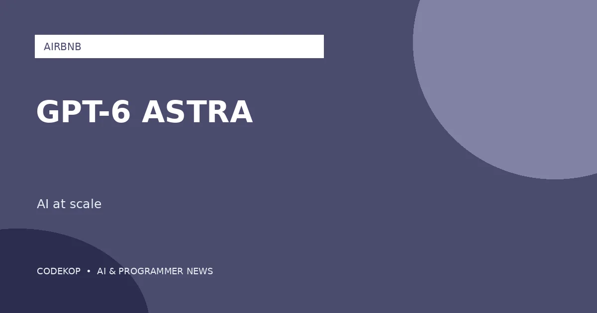 Airbnb Memperluas Akses ke GPT-6 Astra dan Model Frontier OpenAI
