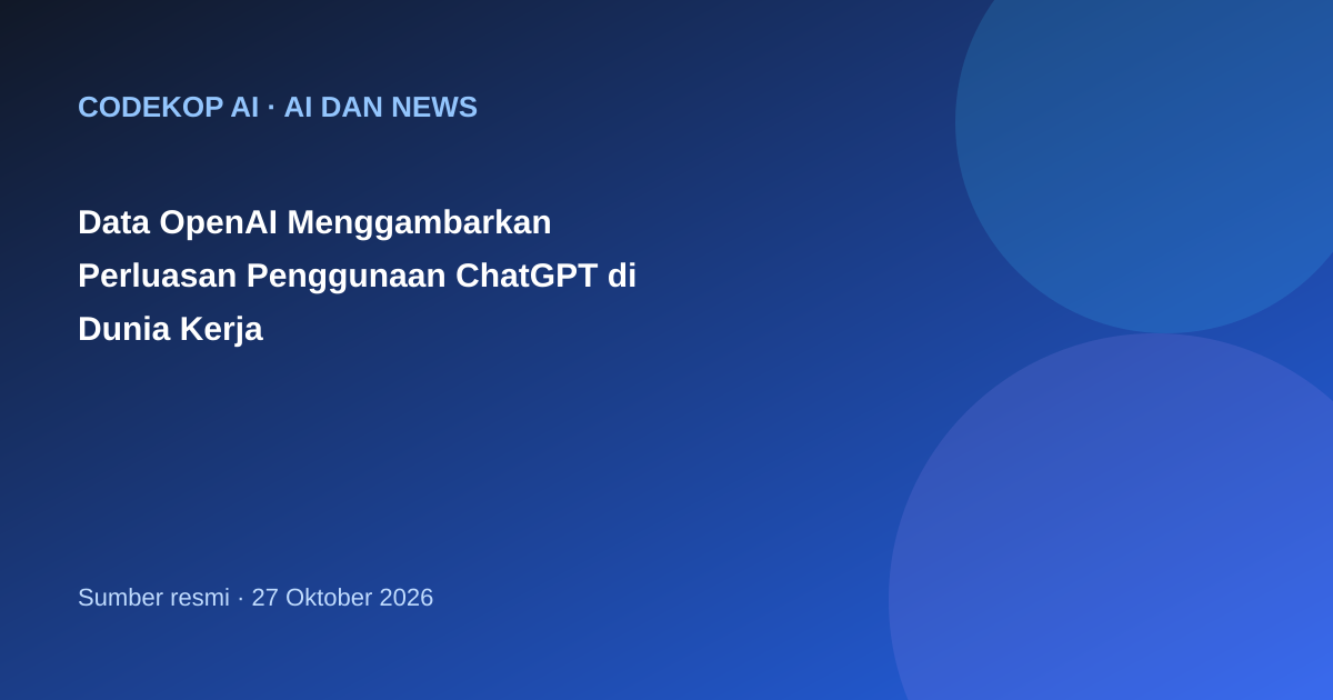 Data OpenAI Menggambarkan Perluasan Penggunaan ChatGPT di Dunia Kerja