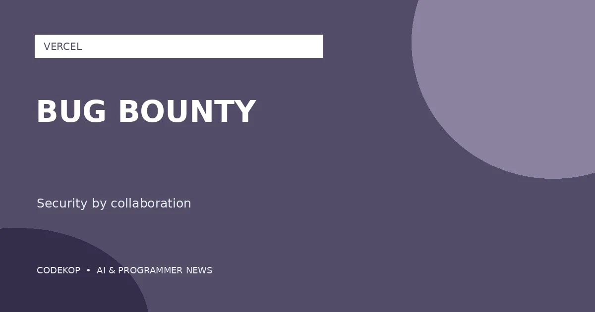 Vercel Bug Bounty Program Kini Tersedia untuk Publik