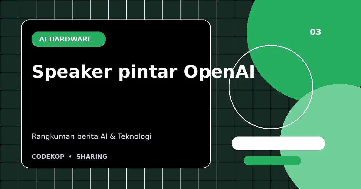 OpenAI dikabarkan menyiapkan speaker pintar seharga US$300–400