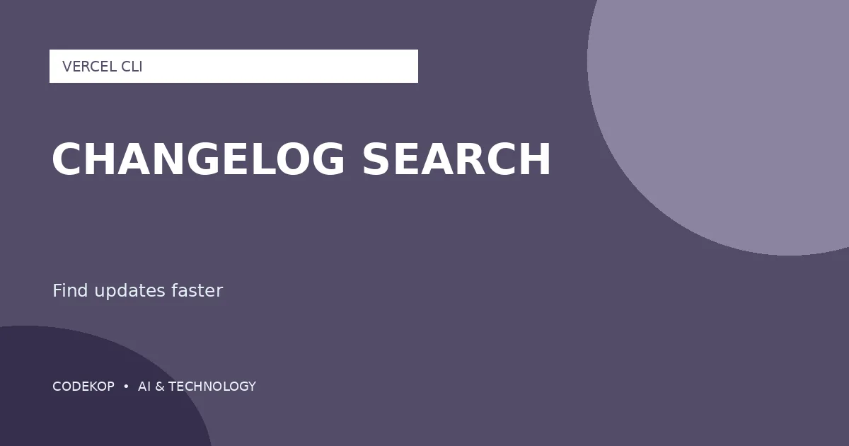 Vercel CLI Kini Dapat Membaca dan Mencari Changelog
