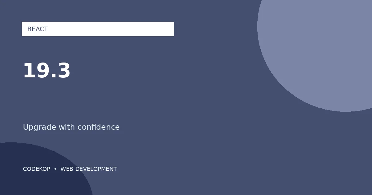 React 19.3: Hal yang Perlu Disiapkan Sebelum Upgrade