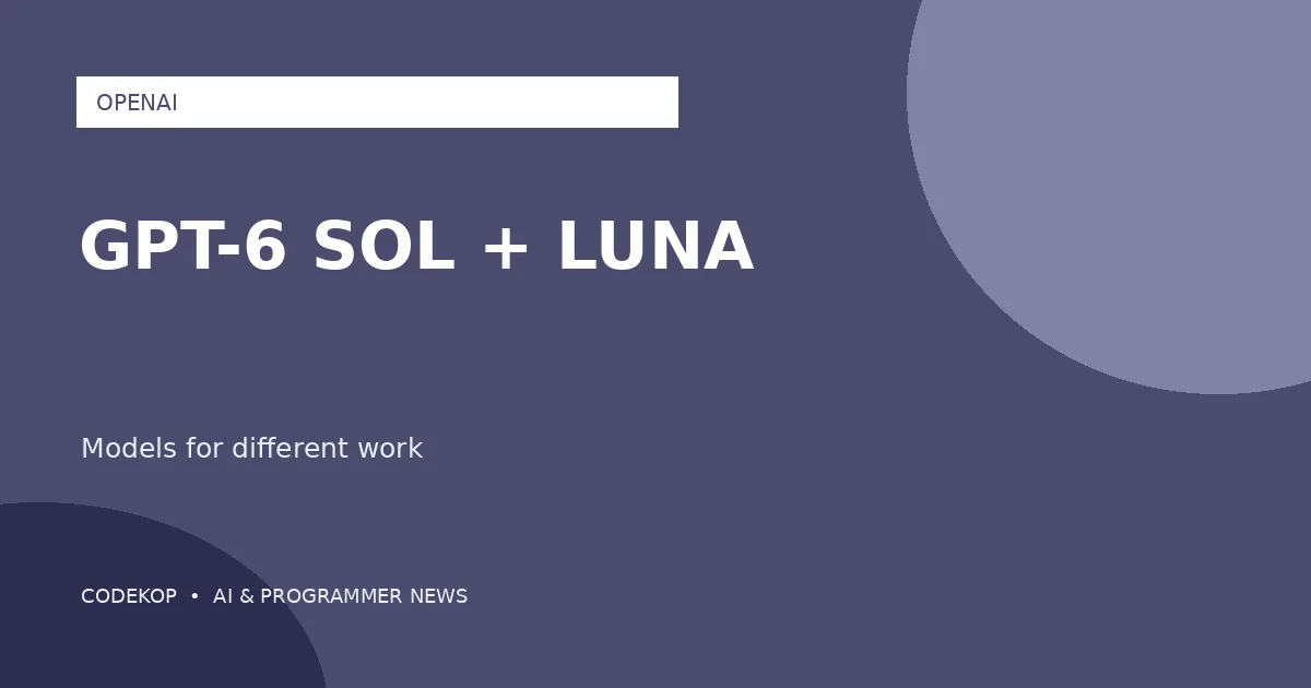 OpenAI Memperkenalkan GPT-6 Sol dan Luna