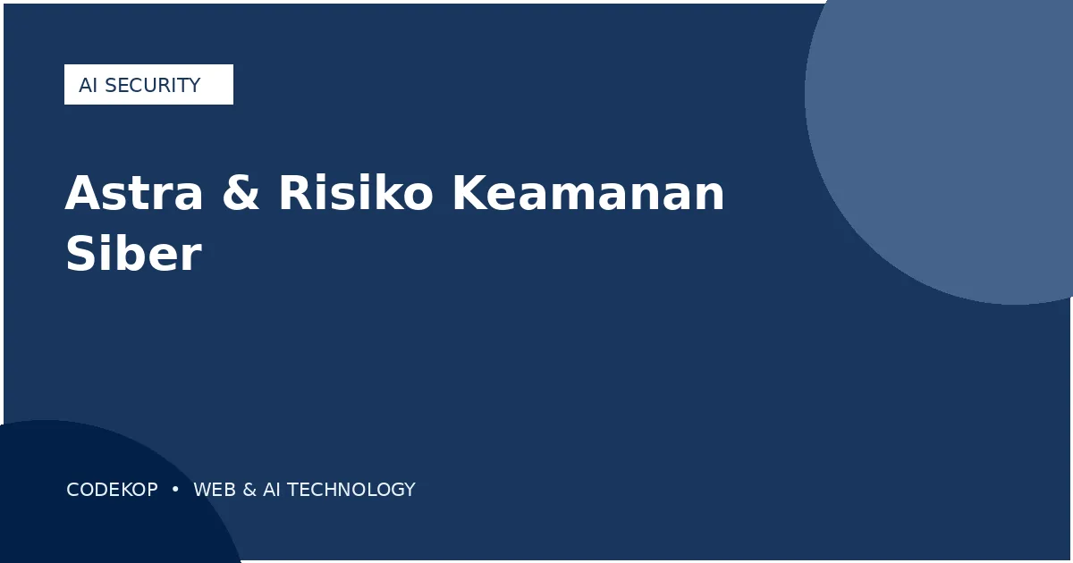 OpenAI memperlambat pengembangan Astra karena risiko keamanan siber
