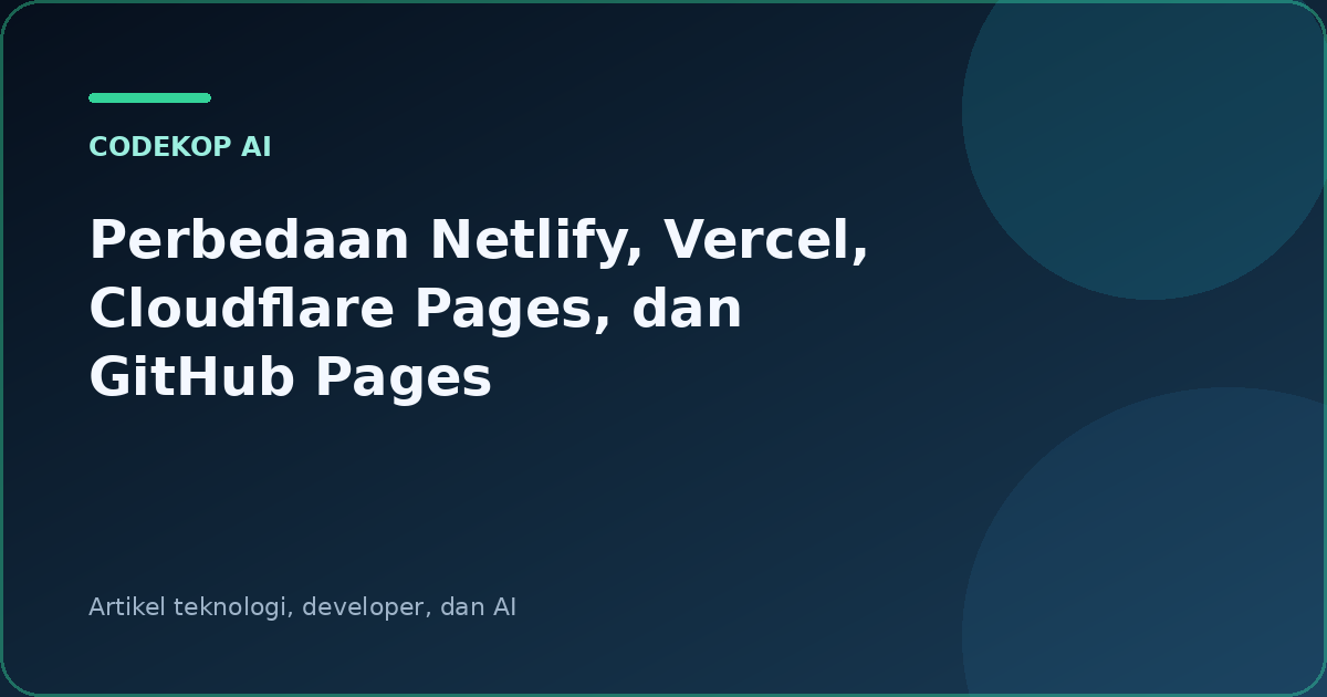 Perbedaan Netlify, Vercel, Cloudflare Pages, dan GitHub Pages