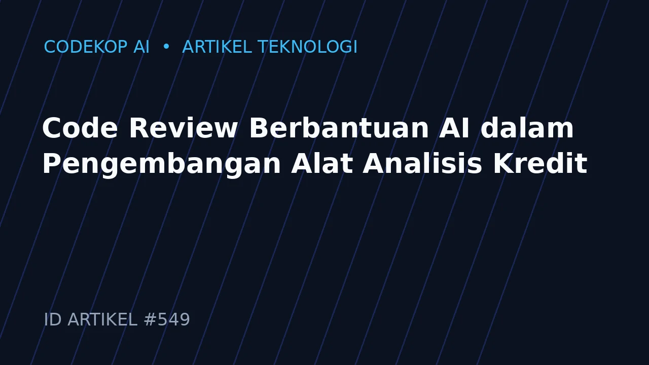 Code Review Berbantuan AI dalam Pengembangan Alat Analisis Kredit