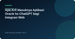 Apa Arti Masuknya Aplikasi Oracle ke ChatGPT bagi Integrasi Web