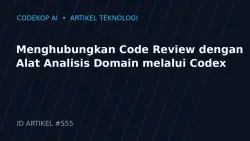 Menghubungkan Code Review dengan Alat Analisis Domain melalui Codex
