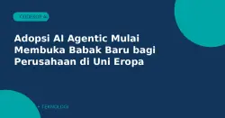 Adopsi AI Agentic Mulai Membuka Babak Baru bagi Perusahaan di Uni Eropa