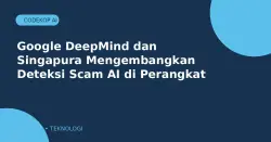 Google DeepMind dan Singapura Mengembangkan Deteksi Scam AI Langsung di Perangkat
