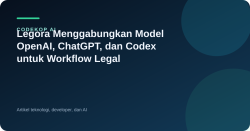 Legora Menggabungkan Model OpenAI, ChatGPT, dan Codex untuk Workflow Legal