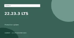 Node.js 22.23.3 LTS Membawa Pembaruan untuk Pengguna Produksi