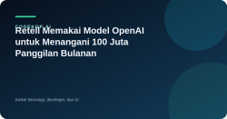 Retell Memakai Model OpenAI untuk Menangani 100 Juta Panggilan Bulanan